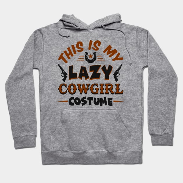 This Is My Lazy Cowgirl Costume Hoodie by KsuAnn
